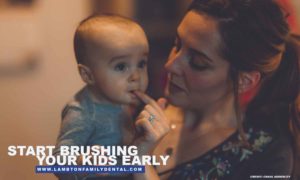 Start brushing your kids early